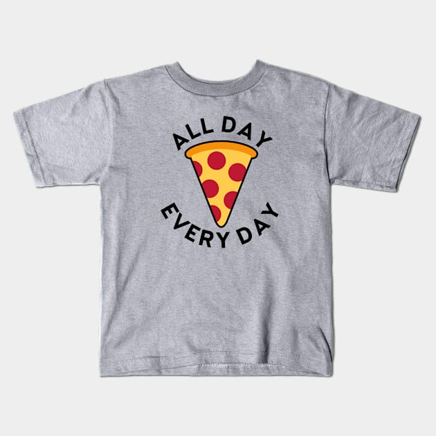 Pizza. All Day. Every Day. Kids T-Shirt by fearcity